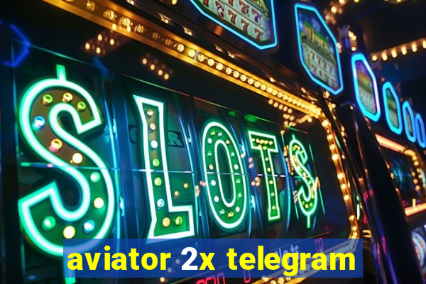 aviator 2x telegram